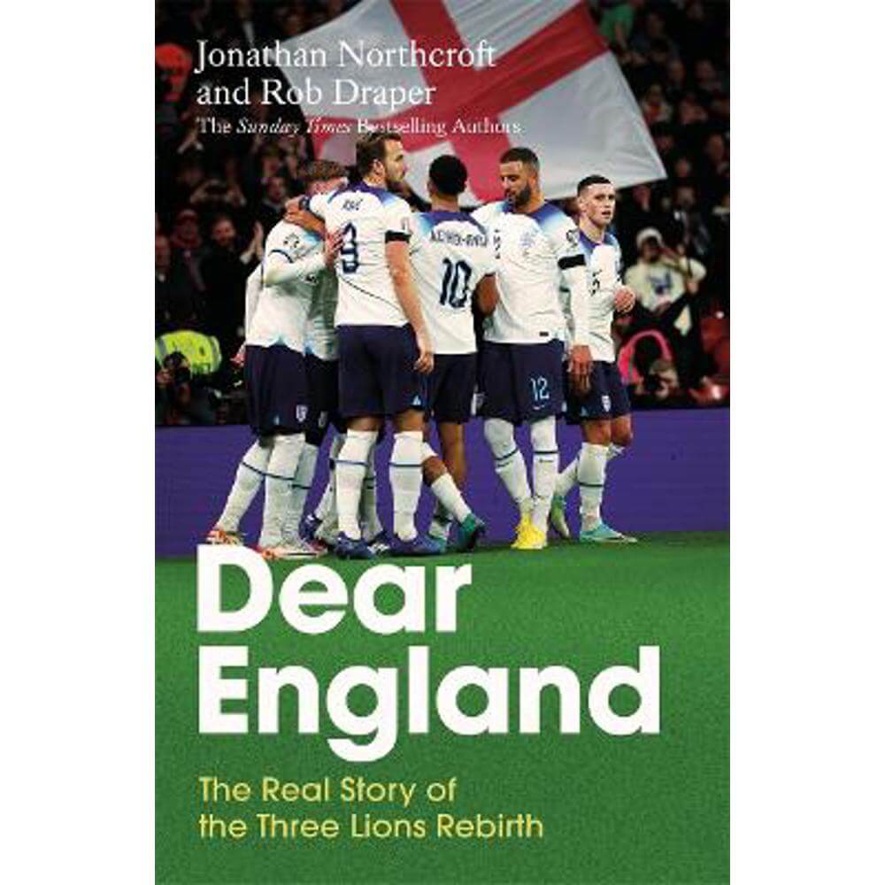 Dear England: The Real Story of the Three Lions Rebirth (Hardback) - Jonathan Northcroft